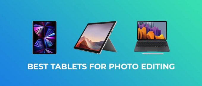 Best Tablets for Photo Editing