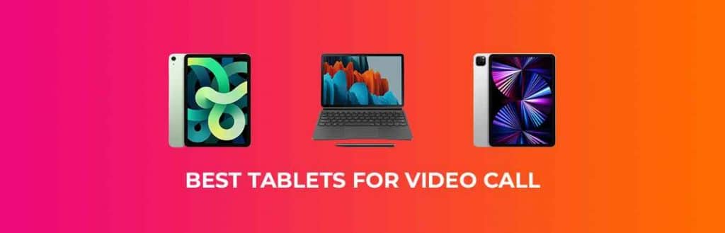 7 Best Tablets for Video Calls in 2023 [High-Resolution]