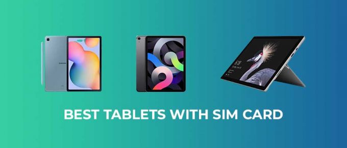 Best Tablets with SIM Card