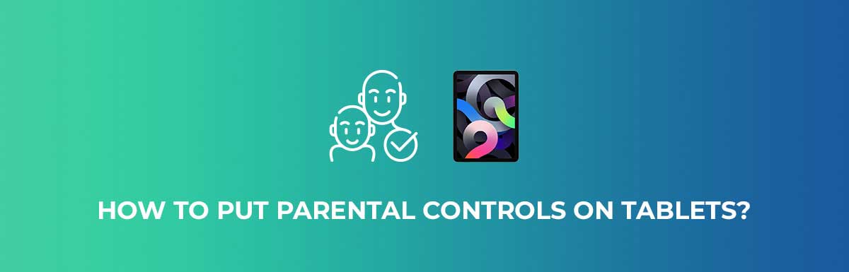 How to Put Parental Controls on Tablets