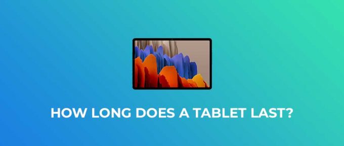 How Long Do Tablets Last?