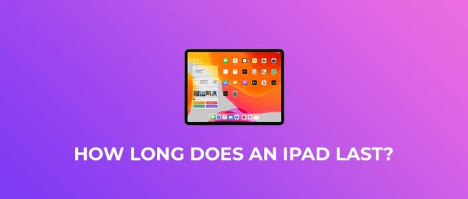 How Long Do iPads Last?