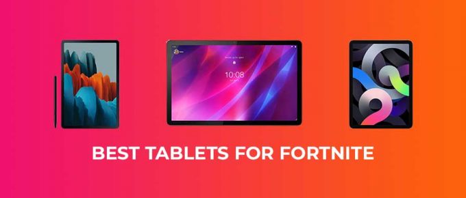 Best Tablets for Fortnite