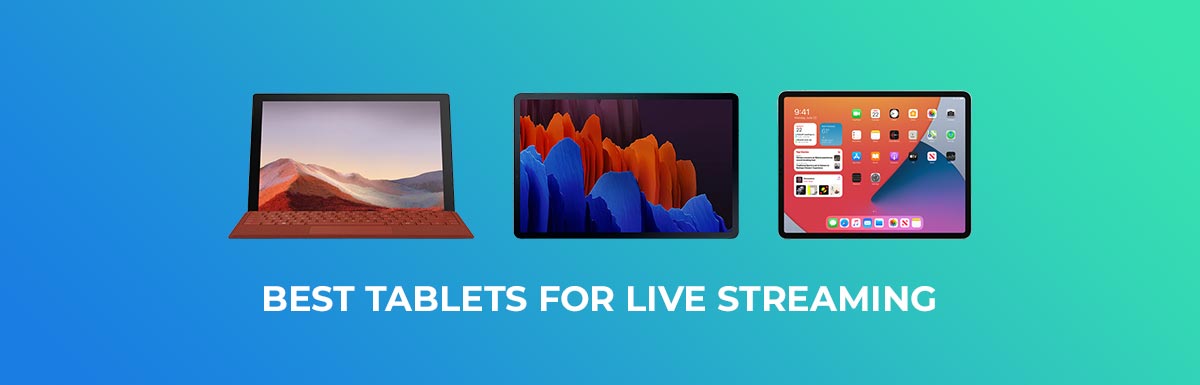 Best Tablets for Live Streaming
