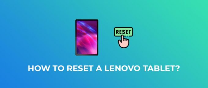 How To Factory Reset a Lenovo Tablet